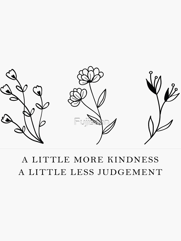 a-little-more-kindness-a-little-less-judgment-sticker-for-sale-by