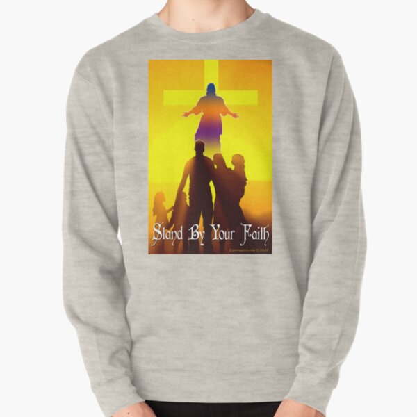 Stand By Your Faith Pullover Sweatshirt