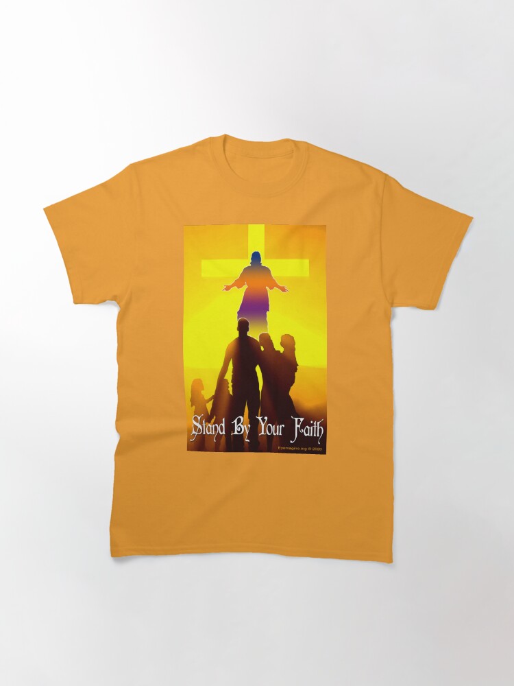 Thumbnail 3 of 7, Classic T-Shirt, Stand By Your Faith designed and sold by EyeMagined.