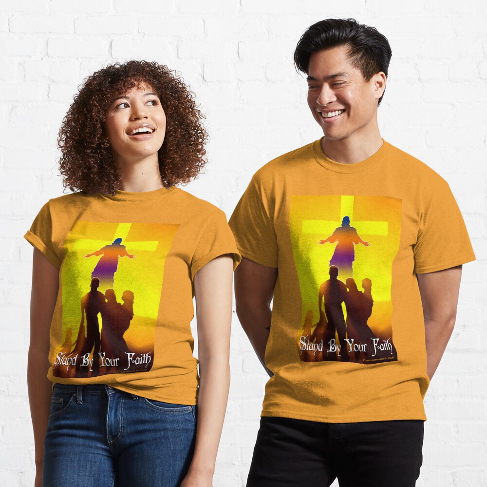Stand By Your Faith Classic T-Shirt