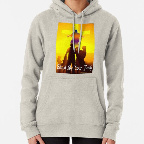 Stand By Your Faith Pullover Hoodie