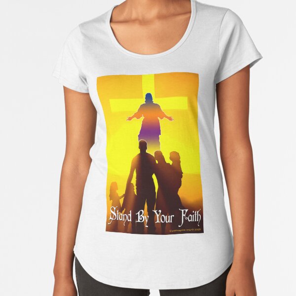 Stand By Your Faith Premium Scoop T-Shirt