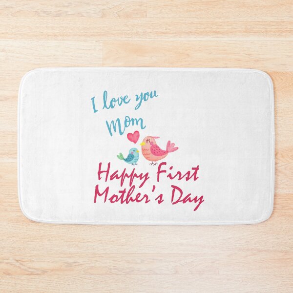 Item preview, hAPPY FIRST MOTHER'S DAY i LOVE YOU MOM designed and sold by mwjupiter9999.