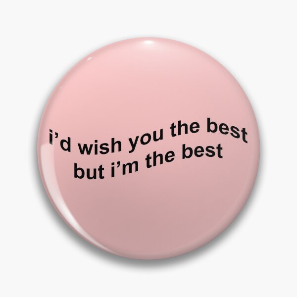 Item preview, I'd Wish You The Best But I'm The Best designed and sold by DeVree.