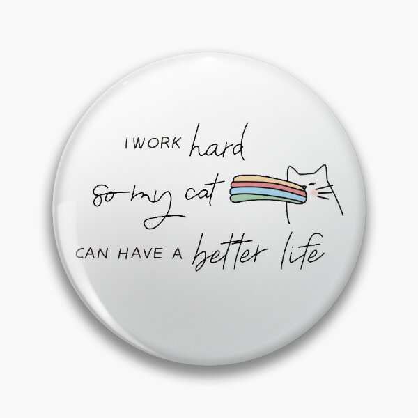 Item preview, I Work Hard So My Cat Can Have A Better Life designed and sold by Attapet.