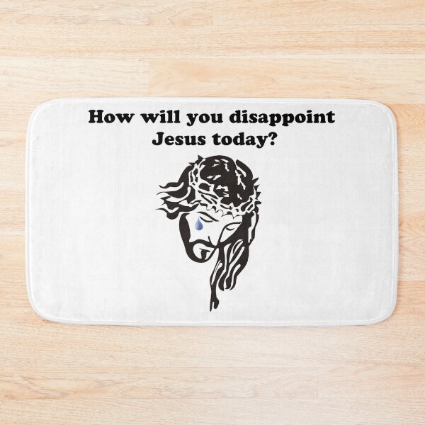 Item preview, How Will You Disappoint Jesus Today? designed and sold by stinkportal.