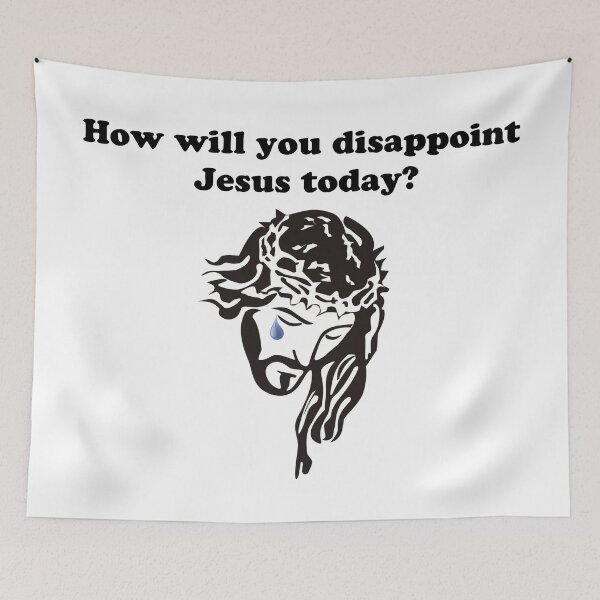 Item preview, How Will You Disappoint Jesus Today? designed and sold by stinkportal.
