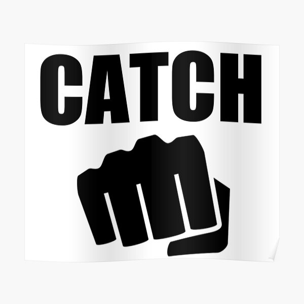 "Catch These Hands" Poster for Sale by stinkportal Redbubble
