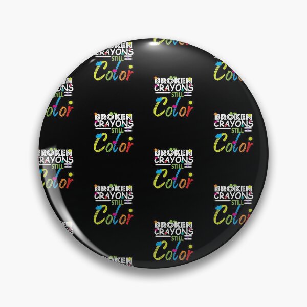Item preview, Broken Crayons Still Color - Mental Health Awareness designed and sold by danyc88.