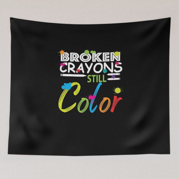 Item preview, Broken Crayons Still Color - Mental Health Awareness designed and sold by danyc88.