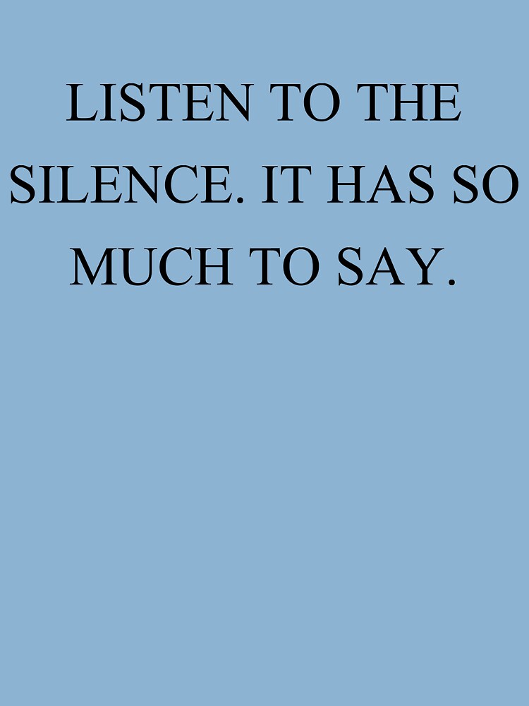 listen to the silence has so much say | Kids T-Shirt