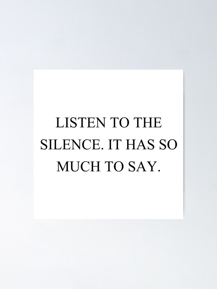 Listen To The Silence ポスター listen to the silence has so much say