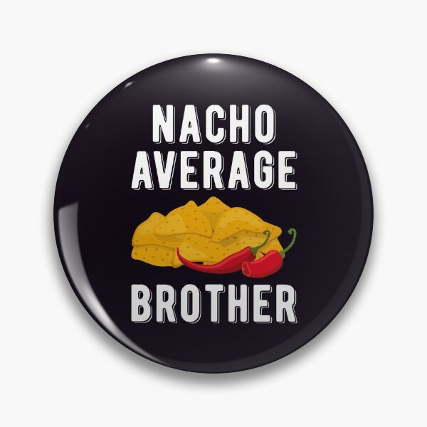 Item preview, Nacho Average Brother Funny Mexican Food Lover designed and sold by WYGSTORE.