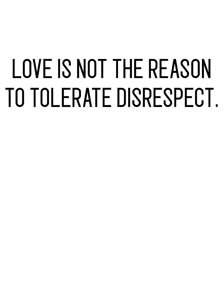 Love Is Not The Reason To Tolerate Disrespect Kids T Shirt By Motivation4you Redbubble