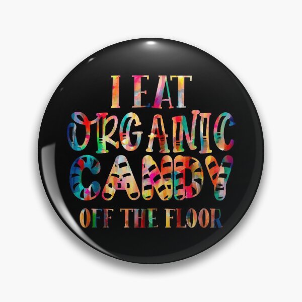Item preview, I eat Organic Candy off Floor designed and sold by hatimelhag.