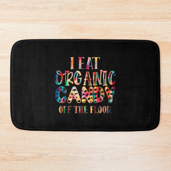 Item preview, I eat Organic Candy off Floor designed and sold by hatimelhag.
