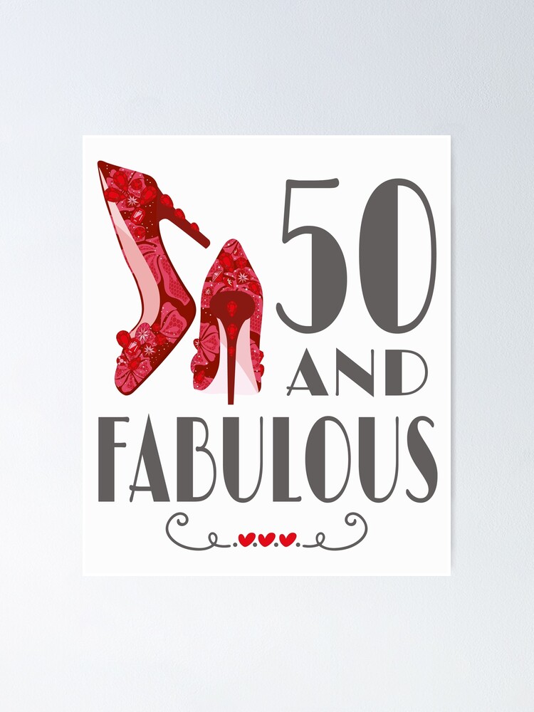 50th Birthday Gift Im 50 And Fabulous Gift Poster By Tispy Redbubble