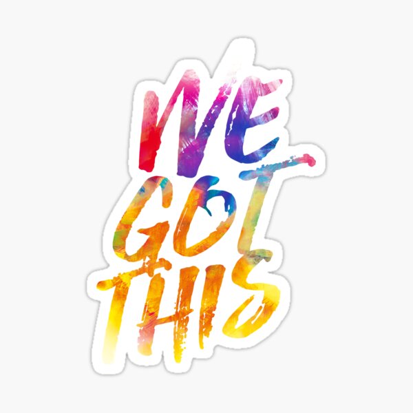We got this! Sticker