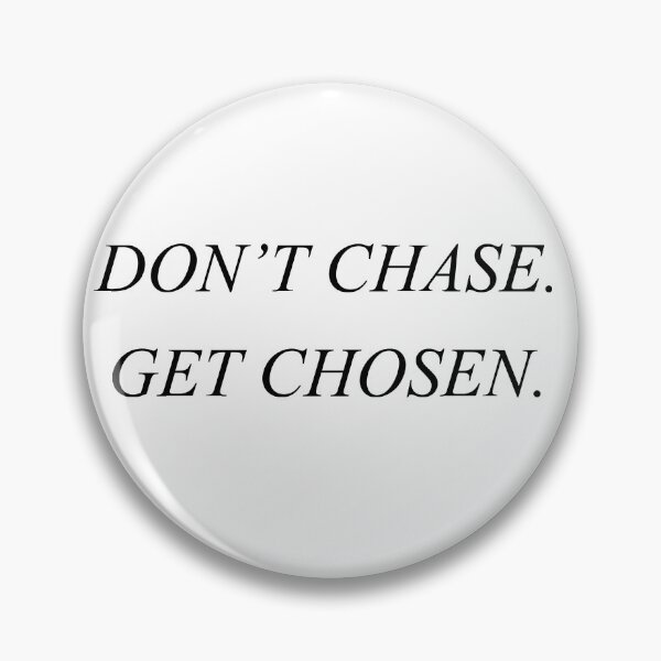 Item preview, don't chase get chosen designed and sold by motivation4you.