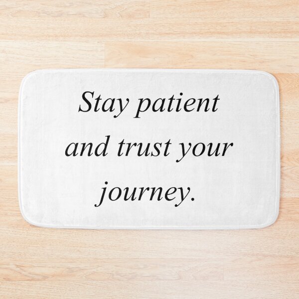 Item preview, stay patient and trust your journey designed and sold by motivation4you.