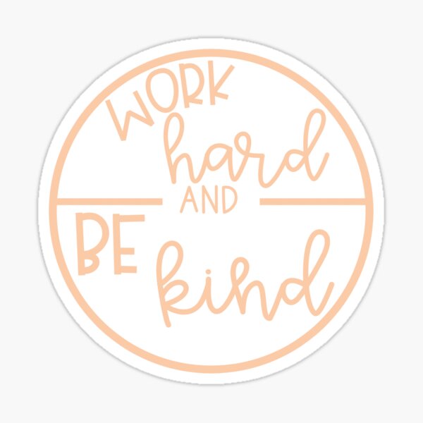 Item preview, WORK HARD AND BE KIND designed and sold by Emma in Elementary.