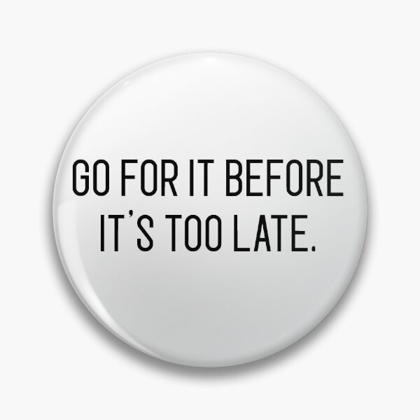 Item preview, go for it before it's too late designed and sold by motivation4you.