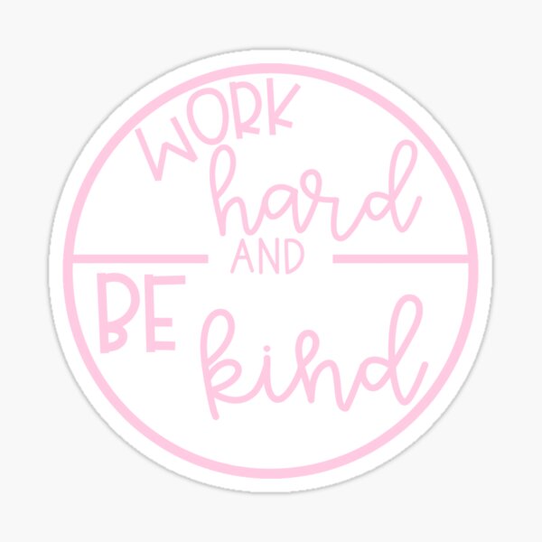 Item preview, WORK HARD AND BE KIND designed and sold by Emma in Elementary.