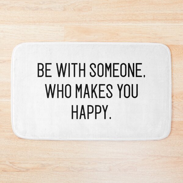 Item preview, be with someone who makes you happy designed and sold by motivation4you.
