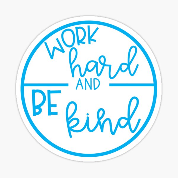 Item preview, WORK HARD AND BE KIND designed and sold by Emma in Elementary.