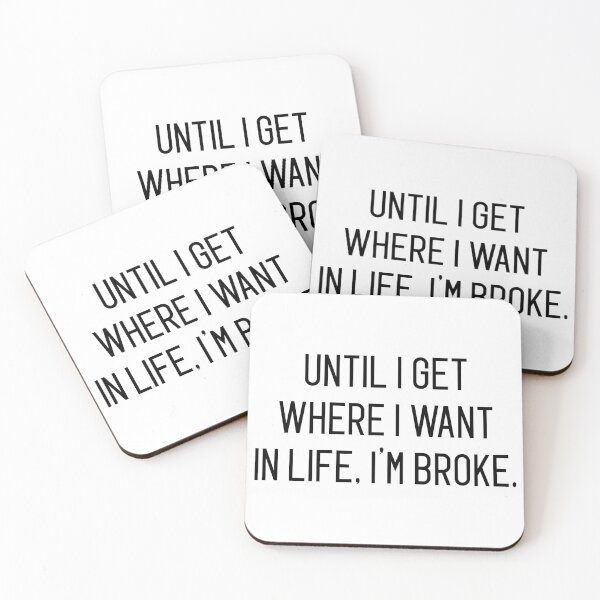 Item preview, until  get where  want in life i'm broke designed and sold by motivation4you.