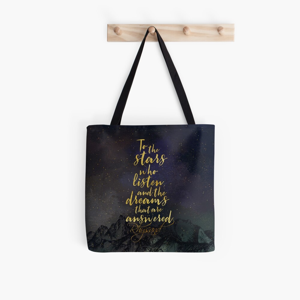 To the stars who listen, and the dreams that are answered. - Rhysand Tote Bag