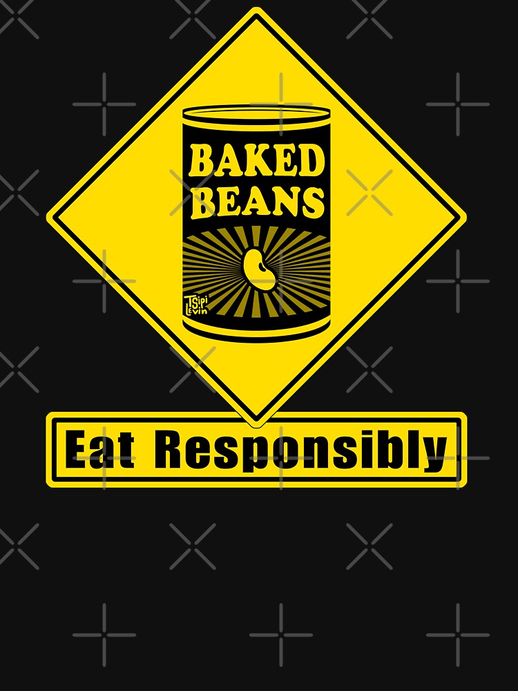 Baked Beans Eat Responsibly Road Sign Unisex T Shirt A T