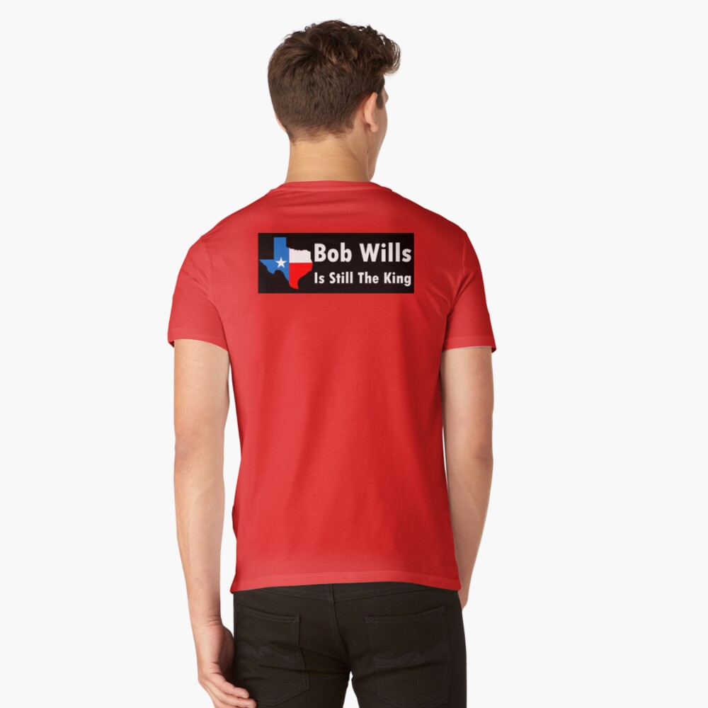 bob wills is still the king shirt