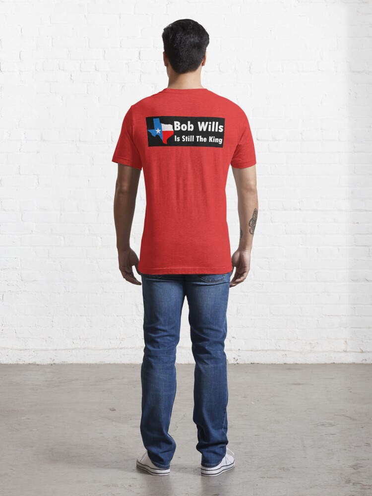 bob wills is still the king shirt