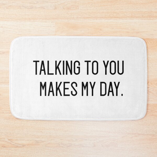 Item preview, talking to you makes my day designed and sold by motivation4you.