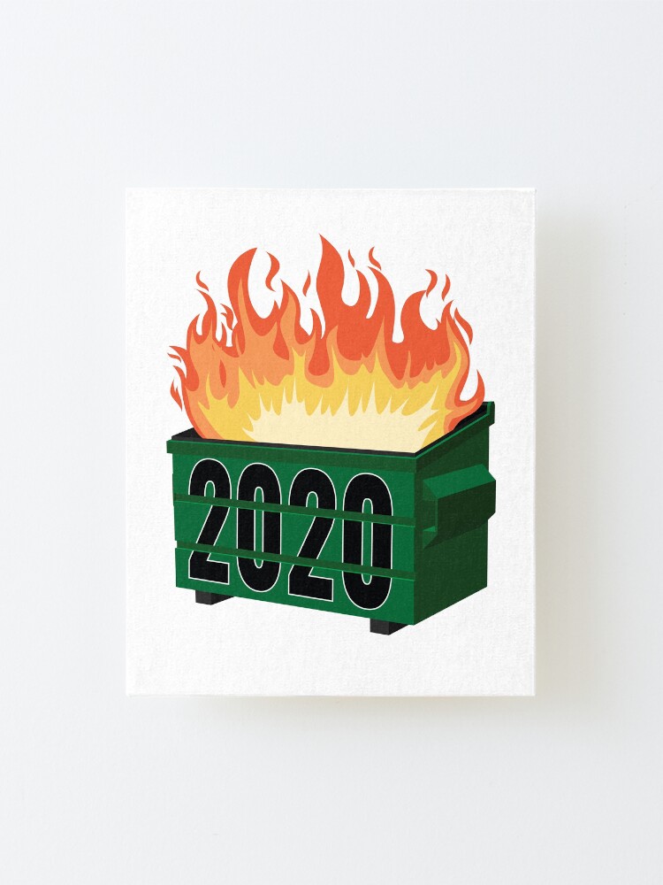 Alternate view of 2020 Dumpster Fire 2020 Meme Mounted Print