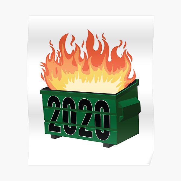 2020 Dumpster Fire 2020 Meme Poster By Jtrenshaw Redbubble