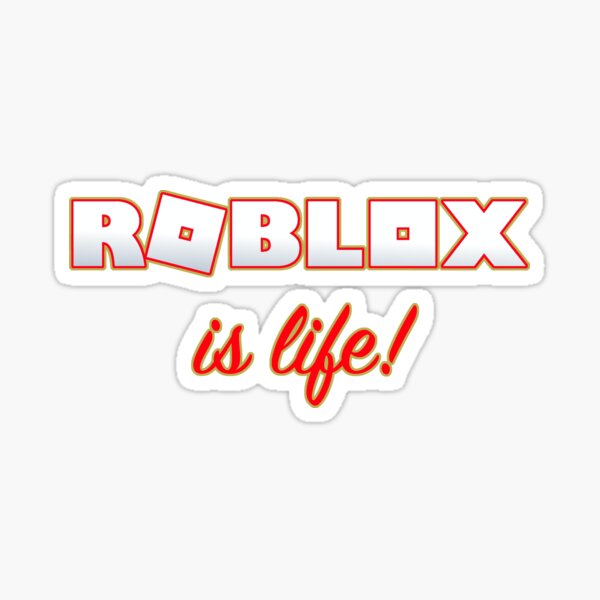 Roblox Is Life Gaming Sticker By T Shirt Designs Redbubble - pegatinas roblox shirt redbubble