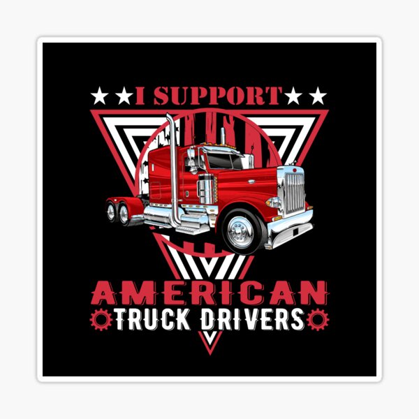 I Support American Truck Drivers! Poster for Sale by Shriva