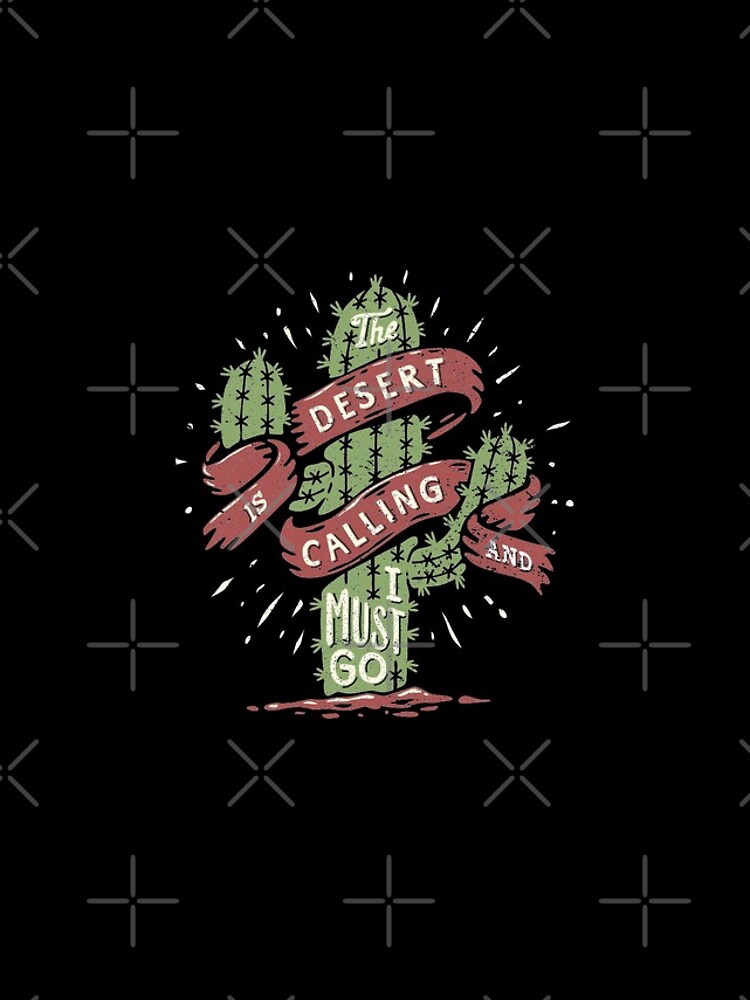 The Desert Is Calling I Must Go Vintage Cactus Graphic Gift by thespottydogg