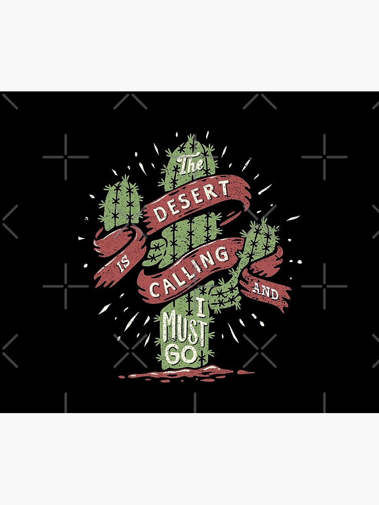 The Desert Is Calling I Must Go Vintage Cactus Graphic Gift by thespottydogg