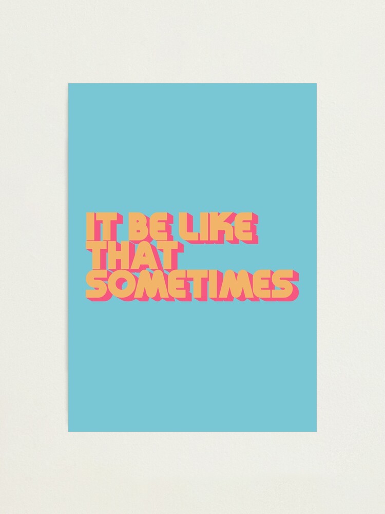 Alternate view of It Be Like That Sometimes - Retro Blue Photographic Print