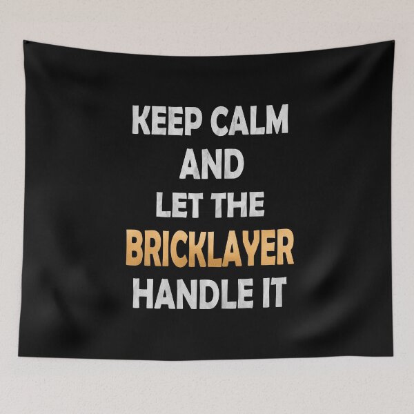 Item preview, Keep Calm And Let The Bricklayer Handle It - Funny Building print designed and sold by Grabitees.