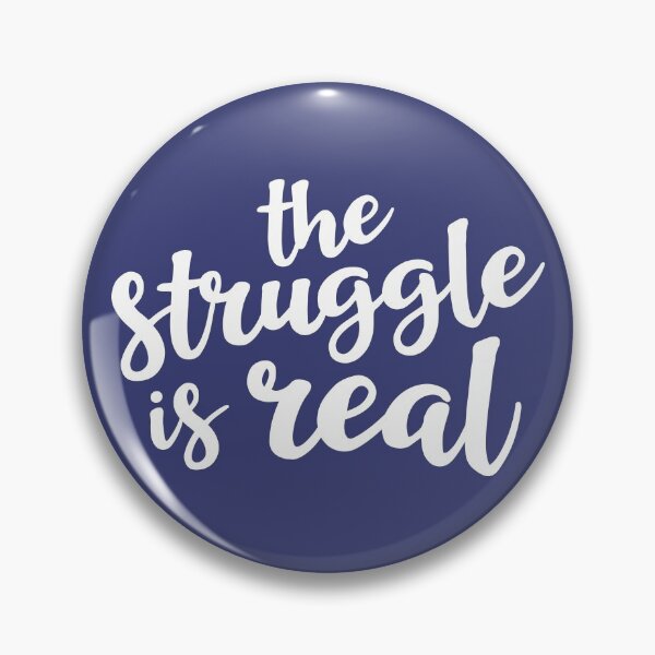 Item preview, The Struggle is Real designed and sold by Amy VanMeter.