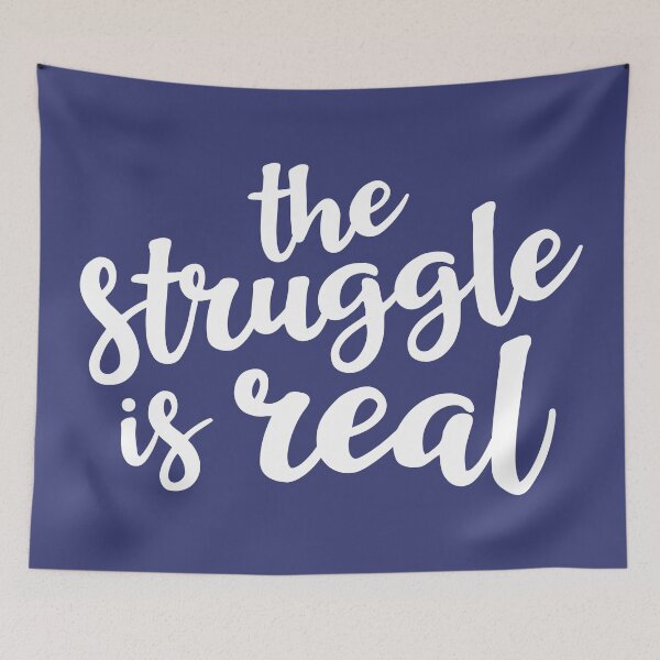 Item preview, The Struggle is Real designed and sold by Amy VanMeter.