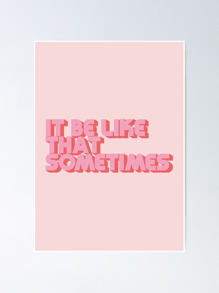 Alternate view of It Be Like That Sometimes - Pink Poster