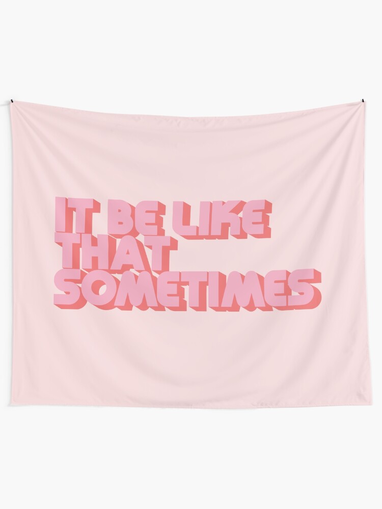 Alternate view of It Be Like That Sometimes - Pink Tapestry