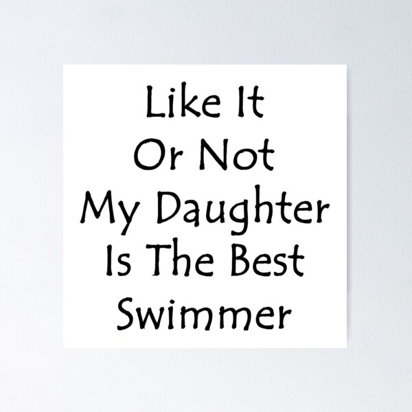 Item preview, Like It Or Not My Daughter Is The Best Swimmer designed and sold by supernova23.