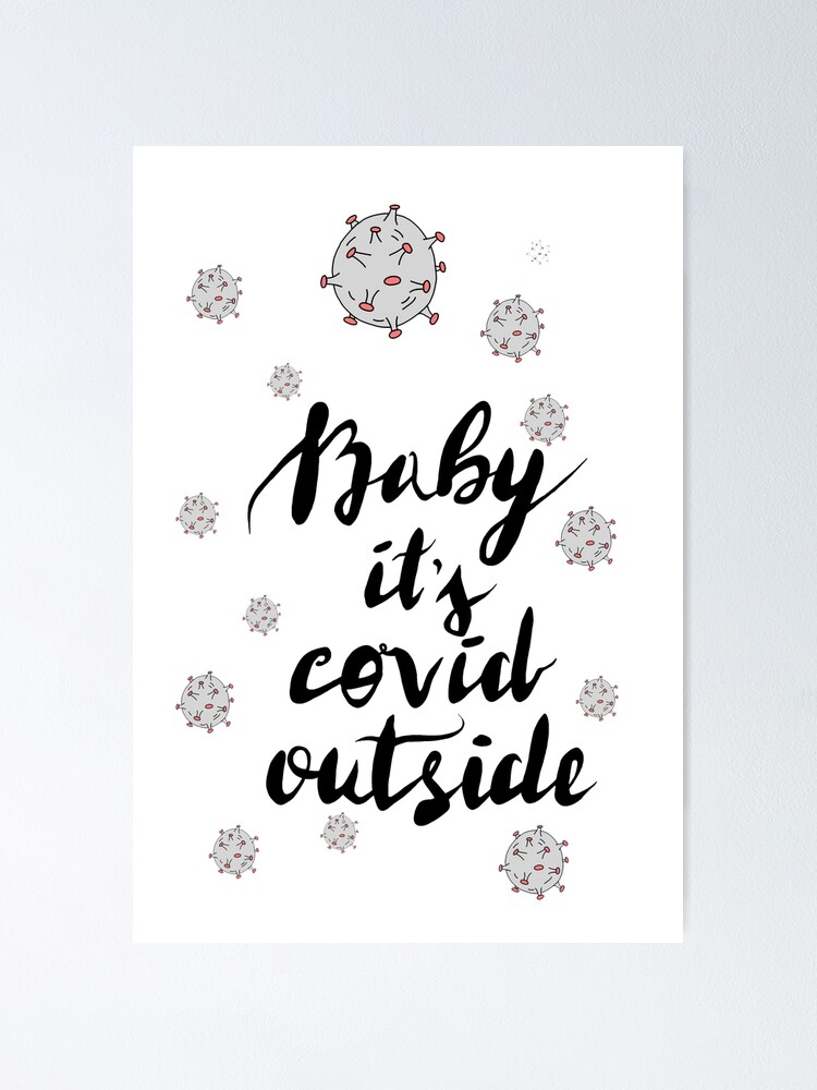 Download Baby It S Covid Outside Poster By Darkorikalo Redbubble