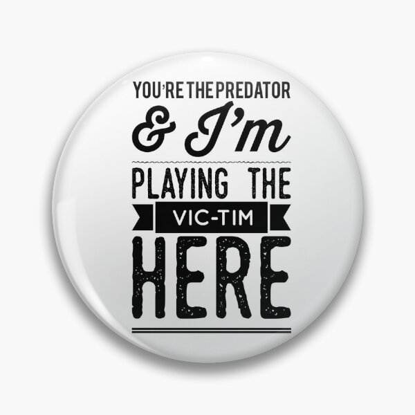 Item preview, You're The Predator & I'm Playing The Victim Here designed and sold by OfferHeat.